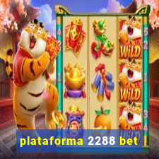 plataforma 2288 bet